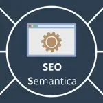SEO Semantica: cos'è, come funziona, le migliori strategie